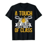 A Touch of Color Is a Touch of Class Painter T-Shirt