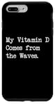 Coque pour iPhone 7 Plus/8 Plus My Vitamin D Comes from Waves Funny Surf Citations Apparel