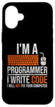 iPhone 16 Plus I'm A Programmer I Write Code Will Not Fix Computer Funny Case