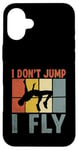 Coque pour iPhone 16 Plus I Don't Jump I Fly Track And Field High Jumper Athlète