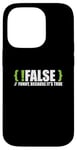 Coque pour iPhone 14 Pro Programmeur programmation blague faux drôle parce que c'est vrai