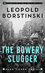 The Bowery Slugger: An organized crime thriller (Alex Cohen Book 1)