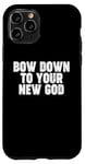 iPhone 11 Pro Bow Down to you New God Case