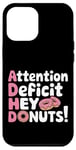 Coque pour iPhone 12 Pro Max Attention Deficit Hey Donuts Jeux de mots sur le TDAH ---