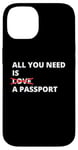 iPhone 14 All You Need Is Love A Passport Funny Travel Vacation Quote Case