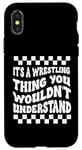 Coque pour iPhone X/XS Citation amusante It's A Wrestling Thing You Wouldn't Understand