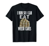 I Run So I Can Eat Welsh Cakes, Running Jogging Fitness T-Shirt