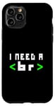 Coque pour iPhone 11 Pro Citation humoristique pour programmateur informatique, « I Need A Break Code »