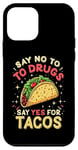 iPhone 12 mini SAY NO TO DRUGS SAY YES FOR TACOS Taco Humor Case