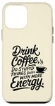 Coque pour iPhone 12 mini Boire du café faire des choses stupides plus rapidement avec plus d'énergie pour les femmes