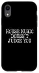 iPhone XR House Music Doesn't Judge You - DJs of House Music Case