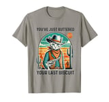 You've Just Buttered Your Last Biscuit Western Cat Cowboy T-Shirt