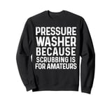 Power Washing Pressure Washing for Washer Dad Men Grandpa Sweatshirt