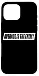 iPhone 16 Pro Max Average Is The Enemy Training Workout Running Fitness Gym Case