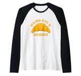 You Had At Me At Croissant Raglan Baseball Tee