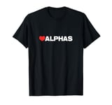 Alphas Love, Heart Design Loved by Anyone who Likes Alphas T-Shirt