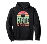 Mate Not Just a Drink an Experience Mate Pullover Hoodie