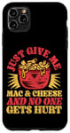 iPhone 11 Pro Max Mac And Cheese Vintage Just Give Me Mac & Cheese And No One Case