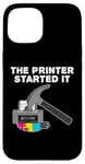 iPhone 15 The Printer Started It, IT Technician Funny, Office Humor Case