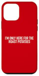 iPhone 12 mini Only Here For Roast Potatoes Best Roast Potatoes Funny Food Case