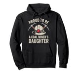 Proud To Be The Daughter Of A Coal Miner Pullover Hoodie