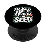 Gardener I'm Just Here To Spread The Seed PopSockets Adhesive PopGrip