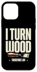 Coque pour iPhone 12 mini Tour à bois I Turn Wood Therefore I Am Woodturner