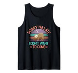 Sorry I'm Late I Didn't Want To Come - Funny Sloth Tank Top