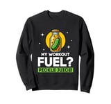 My Workout Fuel? Pickle Juice! Cucumber Vegan Fitness Sweatshirt