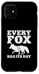 iPhone 11 Every Fox Has Its Day Wildlife Slogan Case