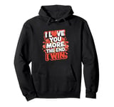 Funny I Love You More - Girlfriend Wife Pullover Hoodie