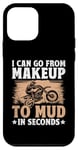 Coque pour iPhone 12 mini Je peux passer du maquillage à la boue en quelques secondes. Motocross Dirt Bike