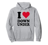 I Love Down Under Pullover Hoodie