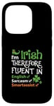 iPhone 14 Pro I'm Irish Therefore Fluent In English Sarcasm Smartassist Case