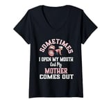 Womens Funny Mother Daughter Quote Sometimes I Open My Mouth V-Neck T-Shirt