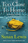 Too Close To Home: By the bestselling author of I Have Something to Tell You