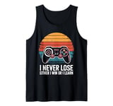 I Never Lose Either I Win Or I Learn Tank Top