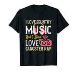 I love country music, but I also love gangster rap T-Shirt