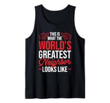 This Is What The World's Greatest Neighbor Looks Like Tank Top