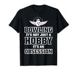 It's An Obsession - Bowler Bowling Ball Funny Bowling T-Shirt