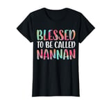 Blessed To Be Called Nannan T-Shirt Mother's Day Shirt T-Shirt