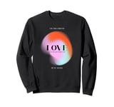 Love - Always and Forever - You Will Forever Be My Always Sweatshirt