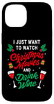 iPhone 14 I Just Want To Watch Christmas Movies And Drink Wine Funny Case