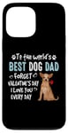 Coque pour iPhone 13 Pro Max Chihuahua Best Dog Dad Valentines Day Funny Puppy