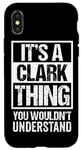 iPhone X/XS It's A Clark Thing You Wouldn't Understand - Family Name Case