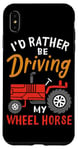 Coque pour iPhone XS Max I'd Rather Be Driving My Wheel Horse Tracteur agricole amusant