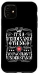 iPhone 11 Ferdinand Name Its A Ferdinand Thing You Wouldn't Understand Case