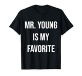 Mr. Young Is My Favorite T-Shirt