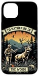 Coque pour iPhone 14 Plus Citation de chasse au cerf - I'd Rather Be In The Woods - Huntsman