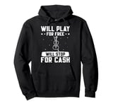 Violin Music Violin Player Will Play For Free Violinist Pullover Hoodie